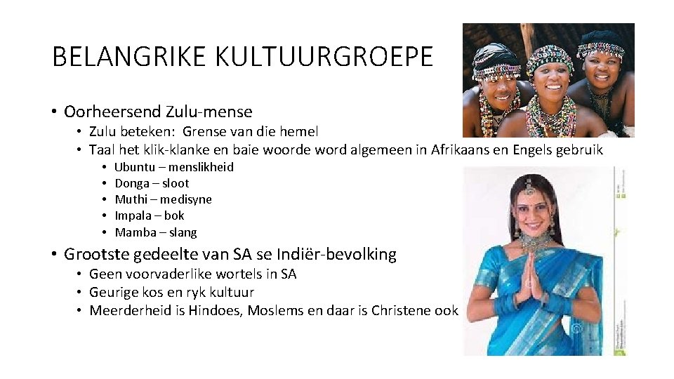 BELANGRIKE KULTUURGROEPE • Oorheersend Zulu-mense • Zulu beteken: Grense van die hemel • Taal