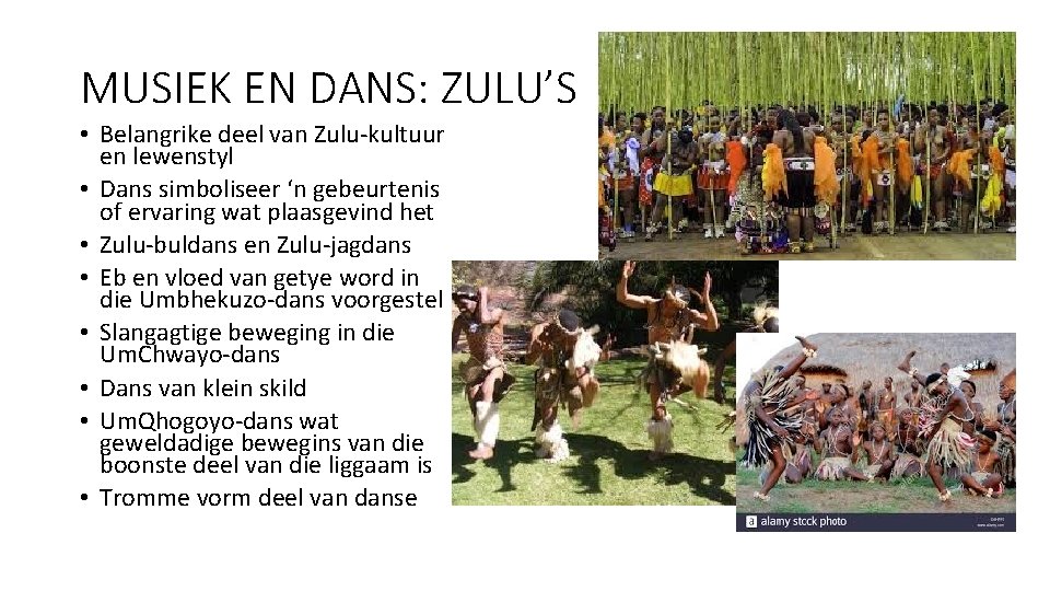 MUSIEK EN DANS: ZULU’S • Belangrike deel van Zulu-kultuur en lewenstyl • Dans simboliseer