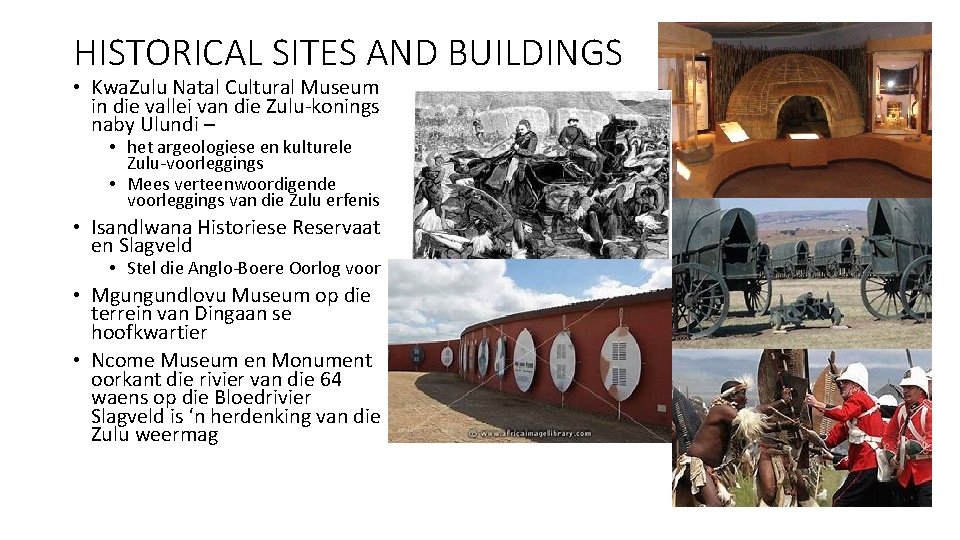 HISTORICAL SITES AND BUILDINGS • Kwa. Zulu Natal Cultural Museum in die vallei van