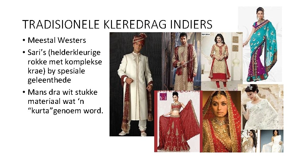 TRADISIONELE KLEREDRAG INDIERS • Meestal Westers • Sari’s (helderkleurige rokke met komplekse krae) by