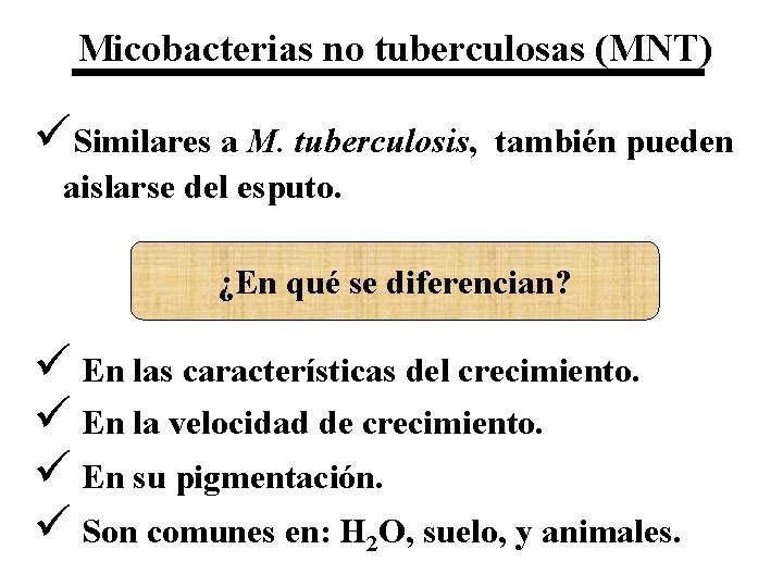 Micobacterias no tuberculosas (MNT) üSimilares a M. tuberculosis, también pueden aislarse del esputo. ¿En
