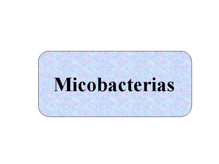 Micobacterias 