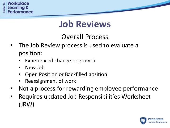 Job Reviews Overall Process • The Job Review process is used to evaluate a