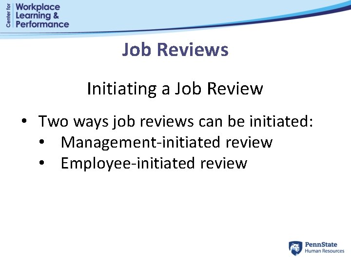 Job Reviews Initiating a Job Review • Two ways job reviews can be initiated: