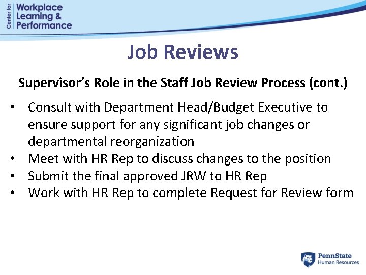 Job Reviews Supervisor’s Role in the Staff Job Review Process (cont. ) • Consult