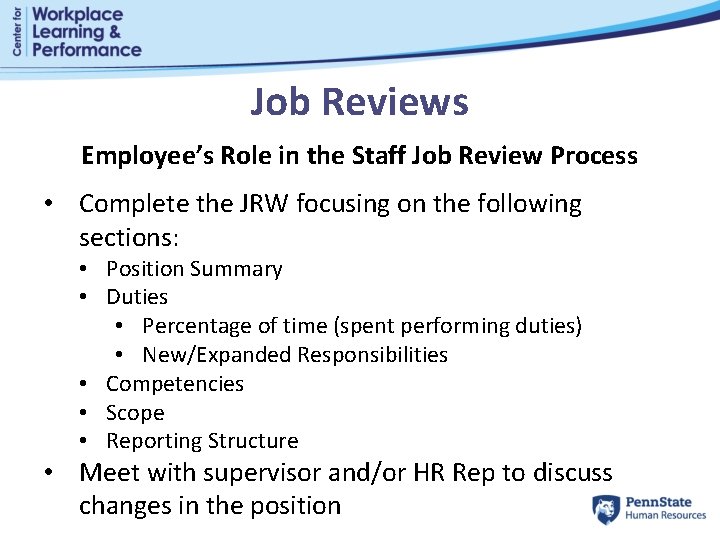 Job Reviews Employee’s Role in the Staff Job Review Process • Complete the JRW