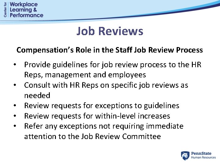 Job Reviews Compensation’s Role in the Staff Job Review Process • Provide guidelines for