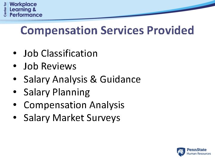 Compensation Services Provided • • • Job Classification Job Reviews Salary Analysis & Guidance