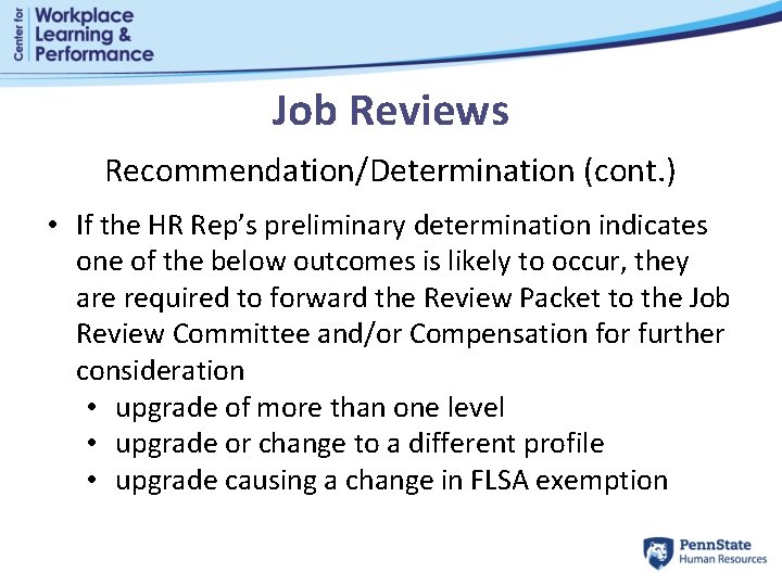 Job Reviews Recommendation/Determination (cont. ) • If the HR Rep’s preliminary determination indicates one