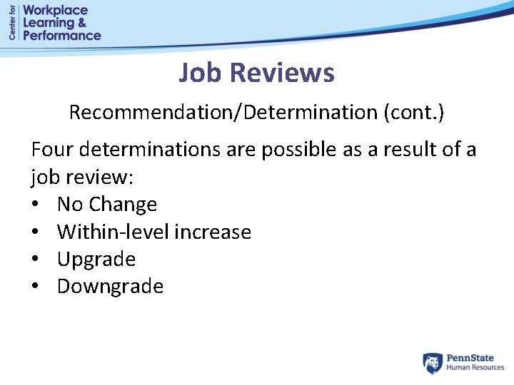 Job Reviews Recommendation/Determination (cont. ) Four determinations are possible as a result of a