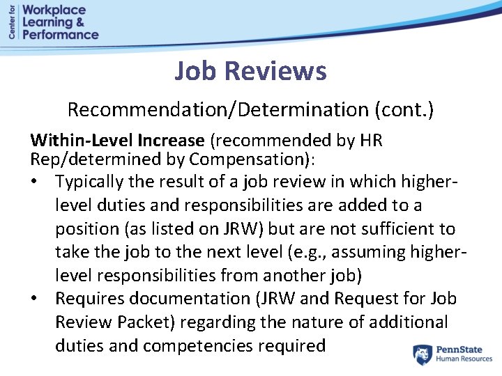 Job Reviews Recommendation/Determination (cont. ) Within-Level Increase (recommended by HR Rep/determined by Compensation): •