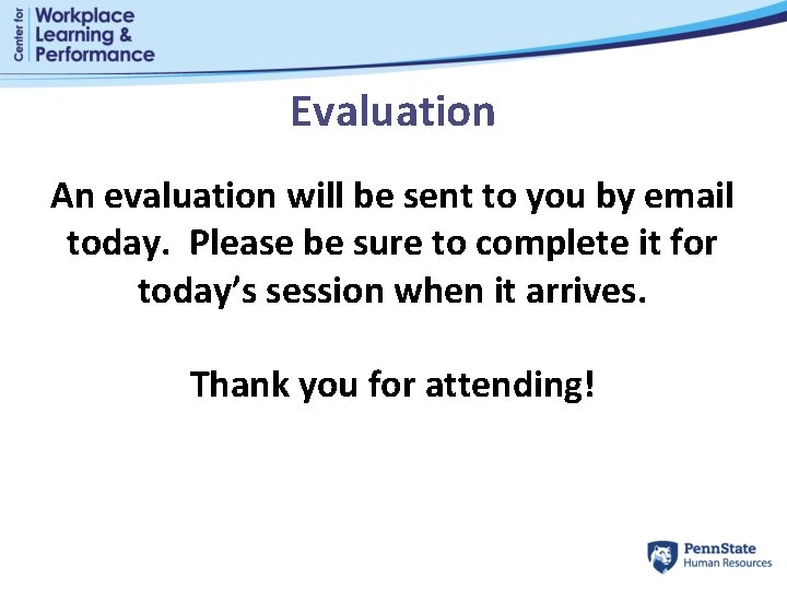 Evaluation An evaluation will be sent to you by email today. Please be sure