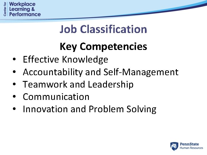 Job Classification Key Competencies • • • Effective Knowledge Accountability and Self-Management Teamwork and