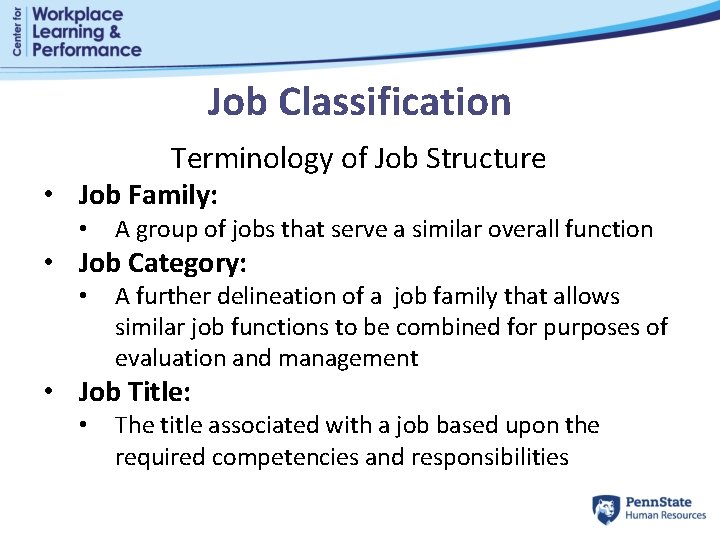 Job Classification Terminology of Job Structure • Job Family: • A group of jobs