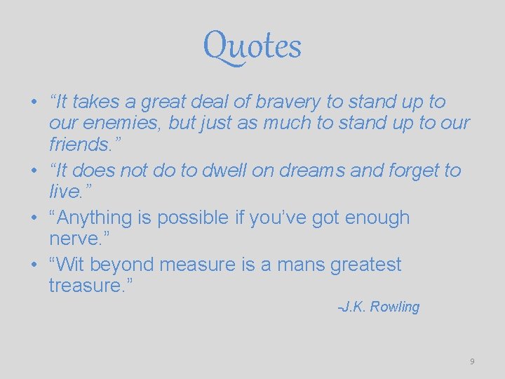 Quotes • “It takes a great deal of bravery to stand up to our