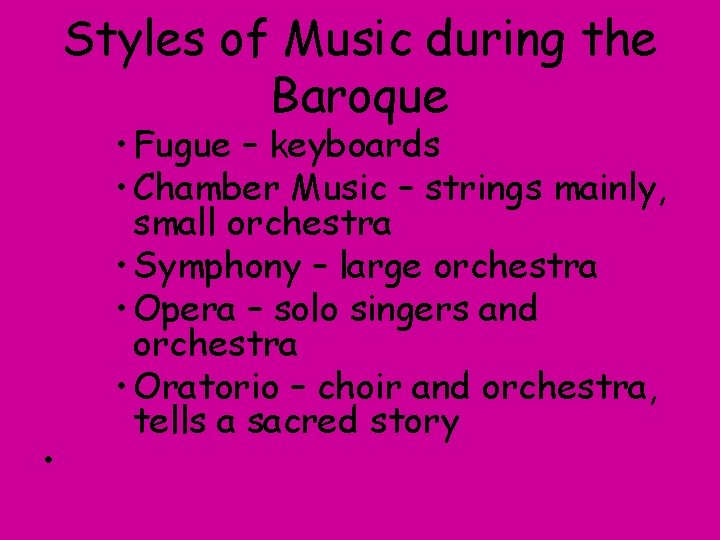 Styles of Music during the Baroque • • Fugue – keyboards • Chamber Music