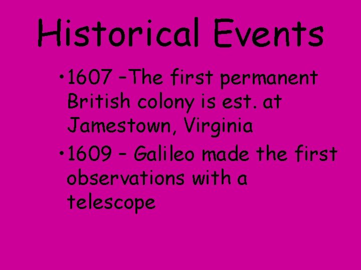 Historical Events • 1607 –The first permanent British colony is est. at Jamestown, Virginia