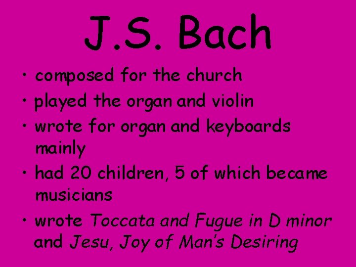 J. S. Bach • composed for the church • played the organ and violin