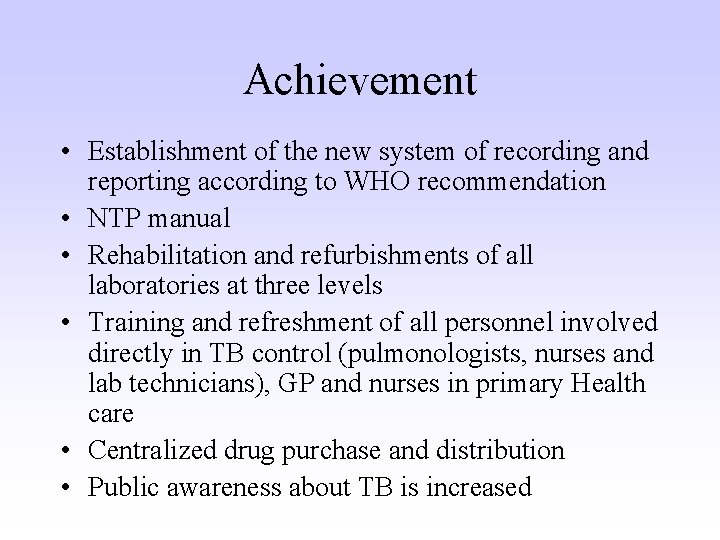 Achievement • Establishment of the new system of recording and reporting according to WHO