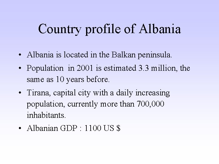 Country profile of Albania • Albania is located in the Balkan peninsula. • Population