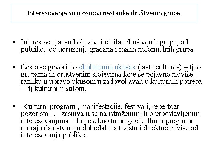 Interesovanja su u osnovi nastanka društvenih grupa • Interesovanja su kohezivni činilac društvenih grupa,