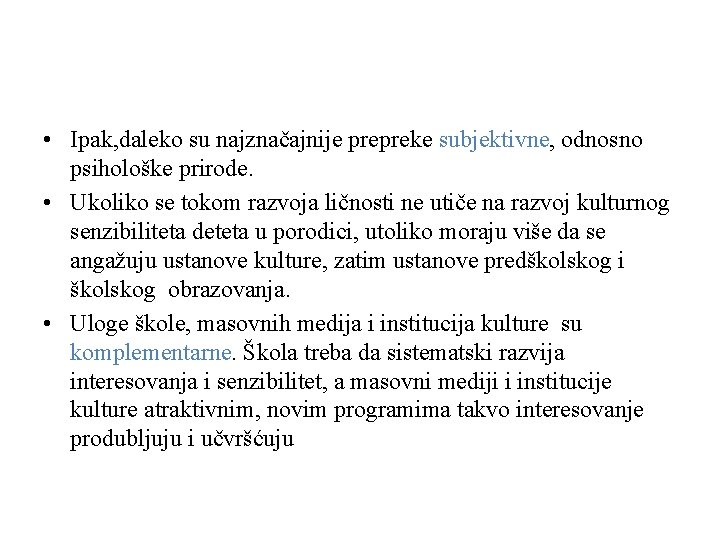  • Ipak, daleko su najznačajnije prepreke subjektivne, odnosno psihološke prirode. • Ukoliko se