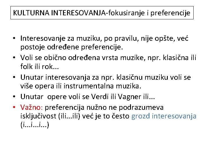 KULTURNA INTERESOVANJA-fokusiranje i preferencije • Interesovanje za muziku, po pravilu, nije opšte, već postoje