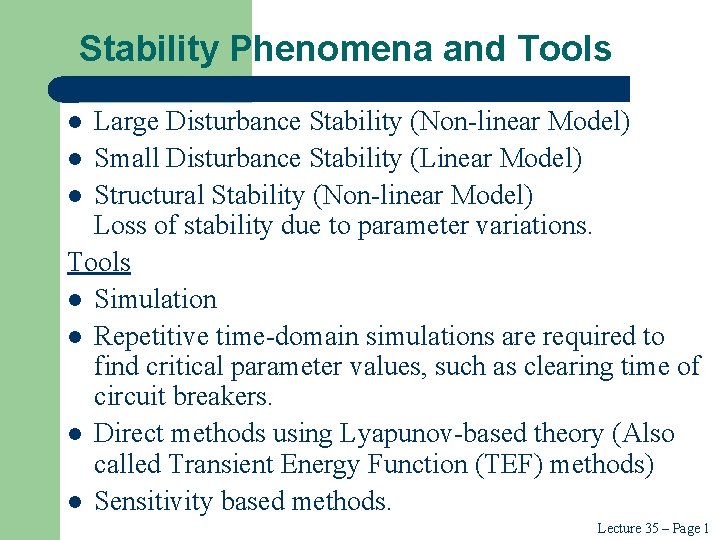Stability Phenomena and Tools Large Disturbance Stability (Non-linear Model) l Small Disturbance Stability (Linear