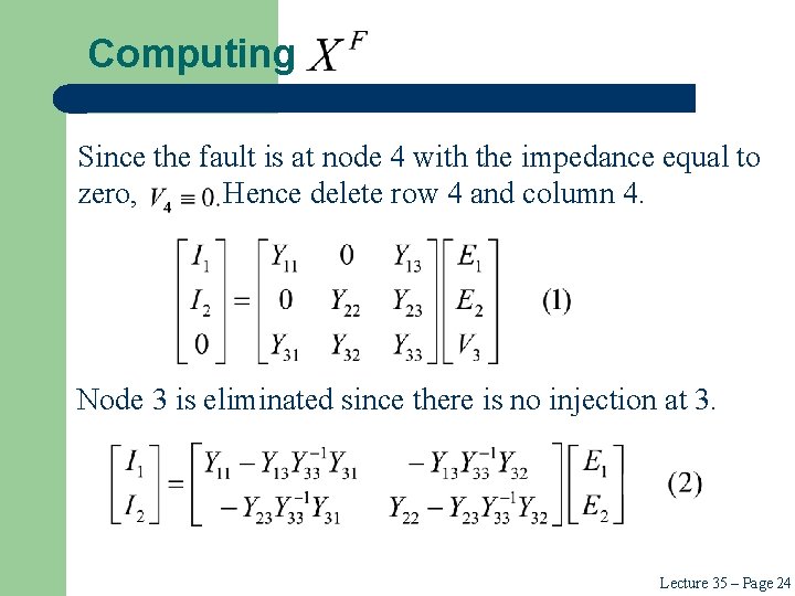 Computing Since the fault is at node 4 with the impedance equal to zero,