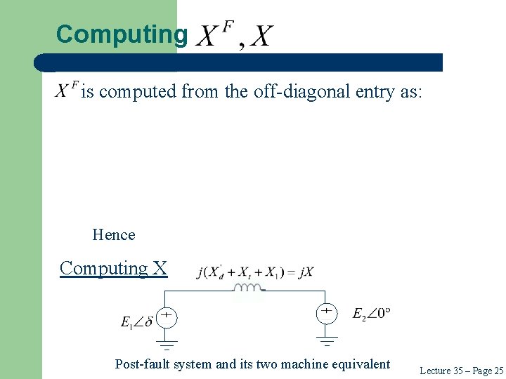 Computing is computed from the off-diagonal entry as: Hence Computing X Post-fault system and