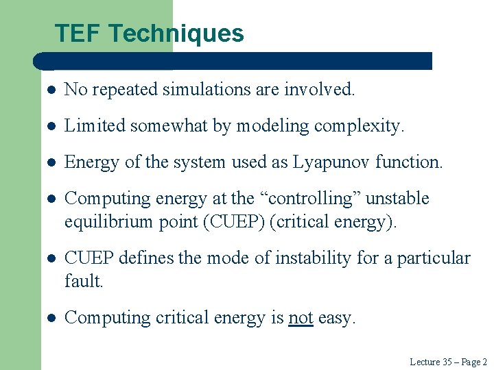 TEF Techniques l No repeated simulations are involved. l Limited somewhat by modeling complexity.