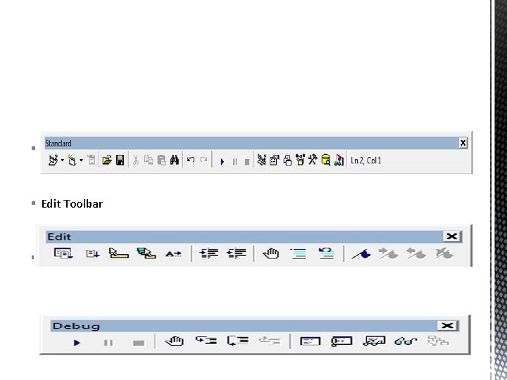 § Standard Toolbar § Edit Toolbar § Debug Toolbar 