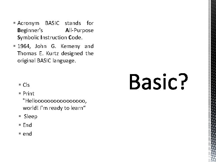 § Acronym BASIC stands for Beginner's All-Purpose Symbolic Instruction Code. § 1964, John G.