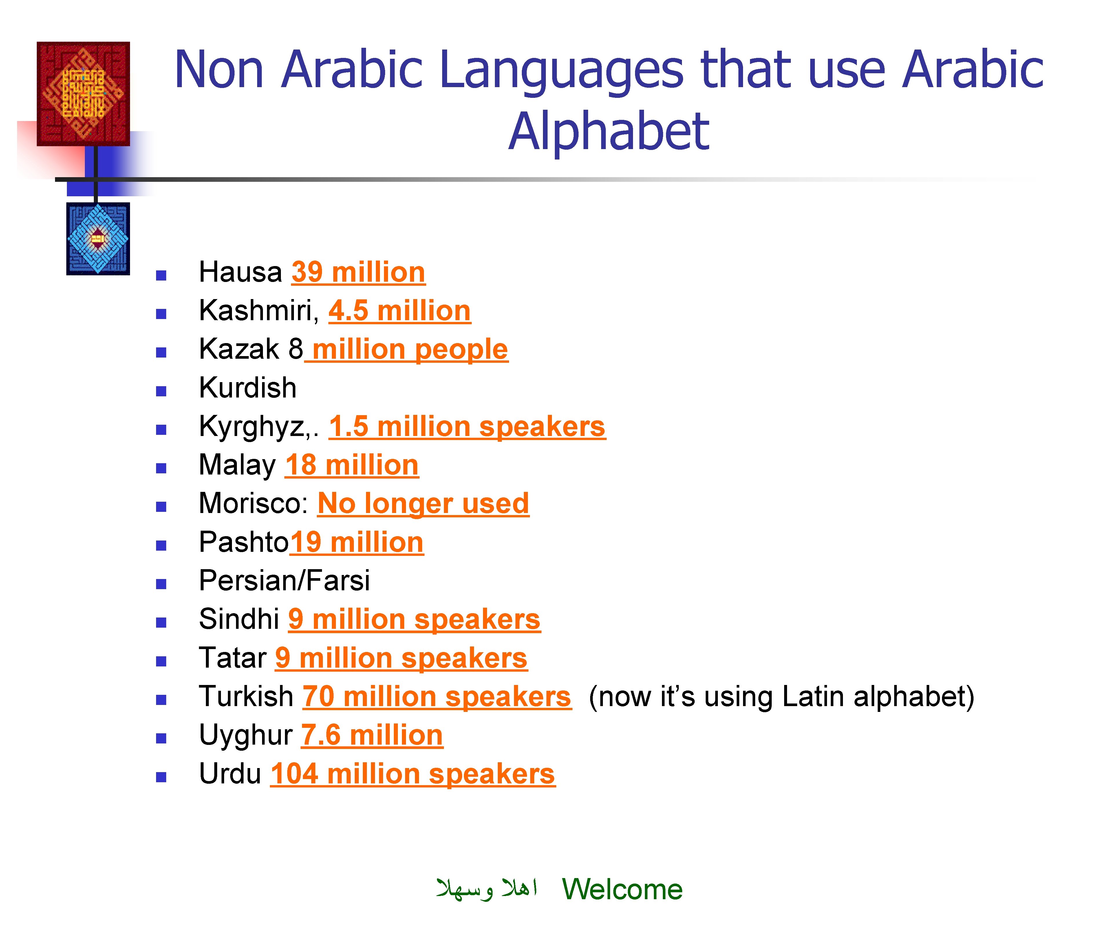 Non Arabic Languages that use Arabic Alphabet n n n n Hausa 39 million