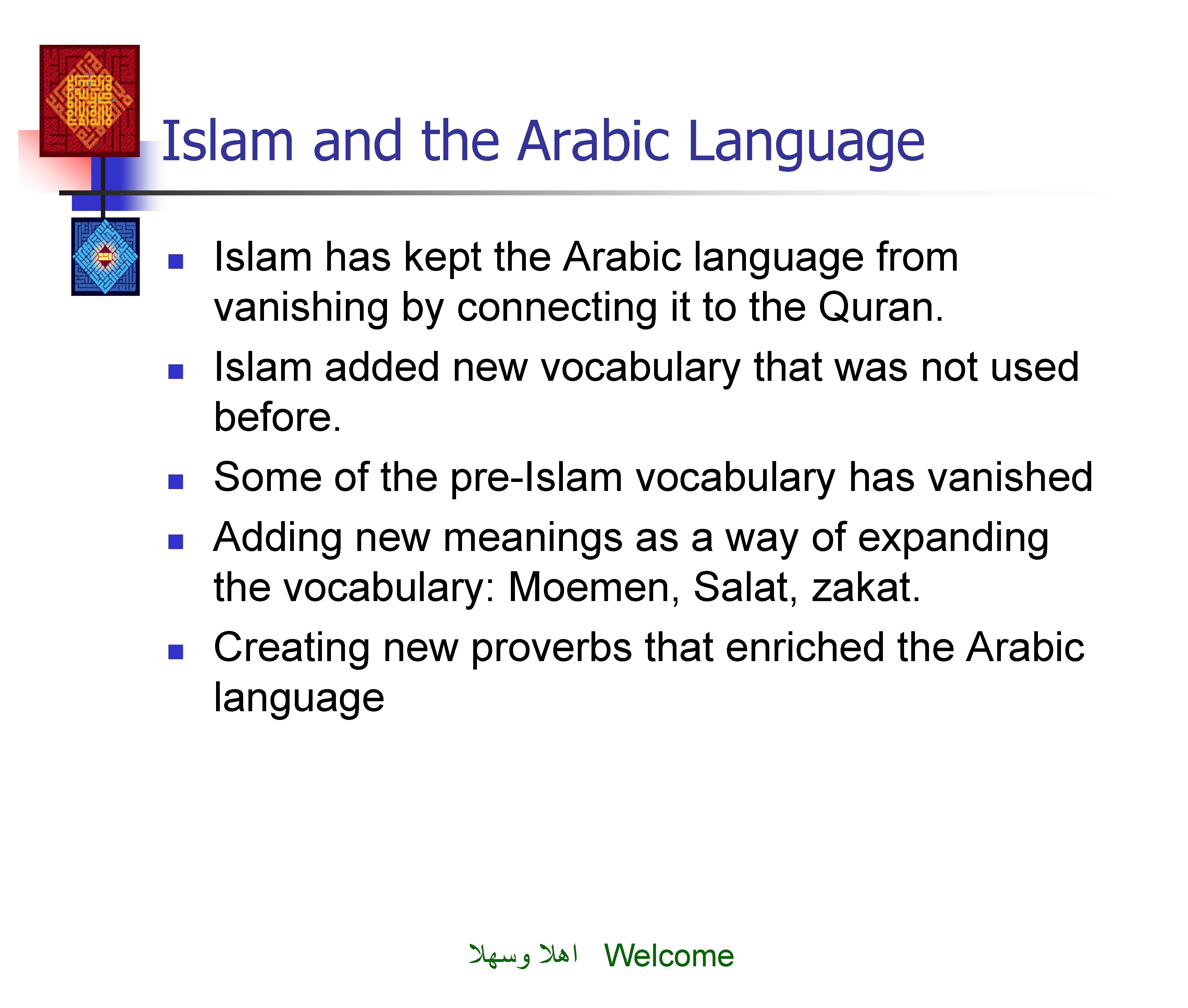 Islam and the Arabic Language n n n Islam has kept the Arabic language