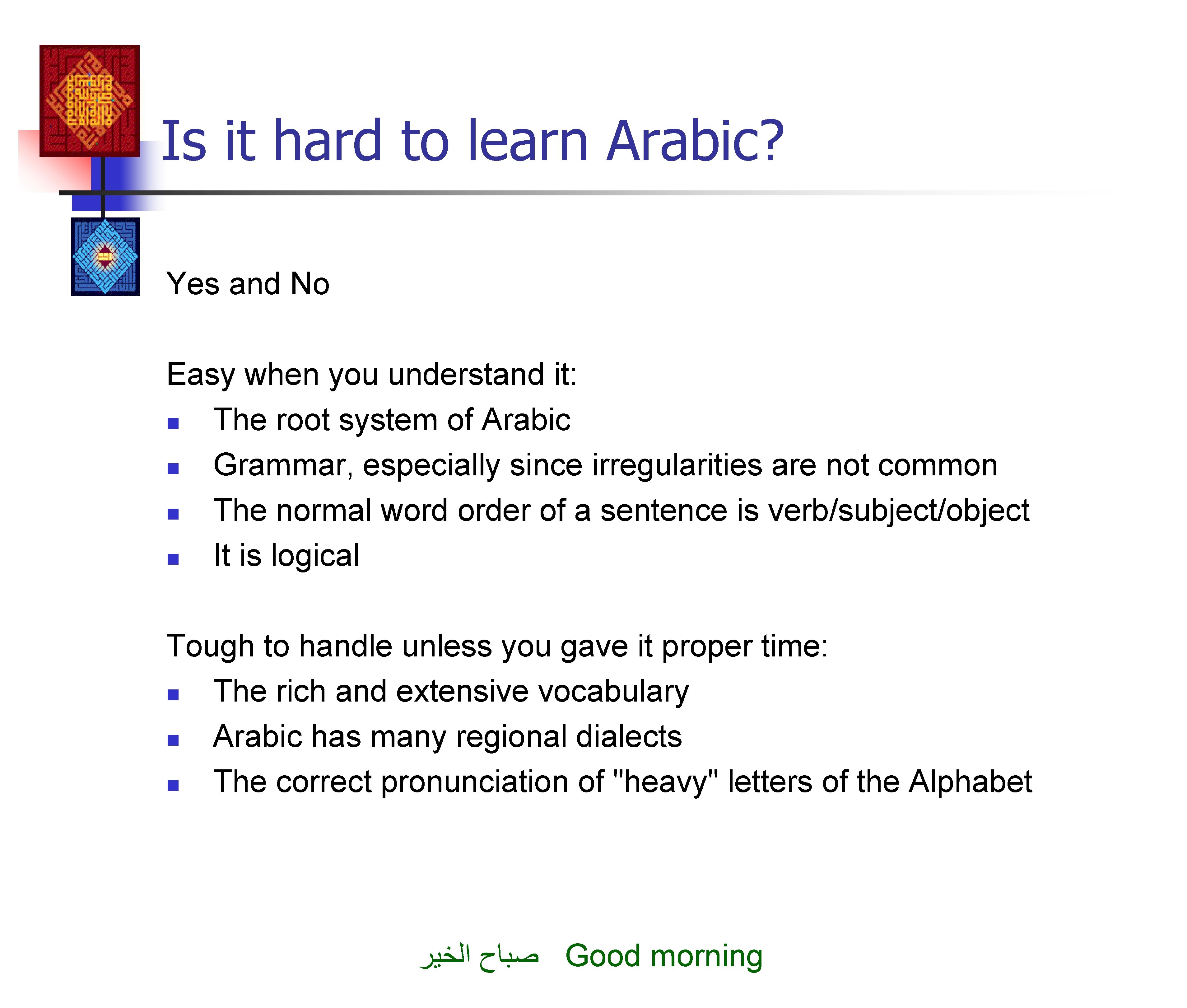Is it hard to learn Arabic? Yes and No Easy when you understand it: