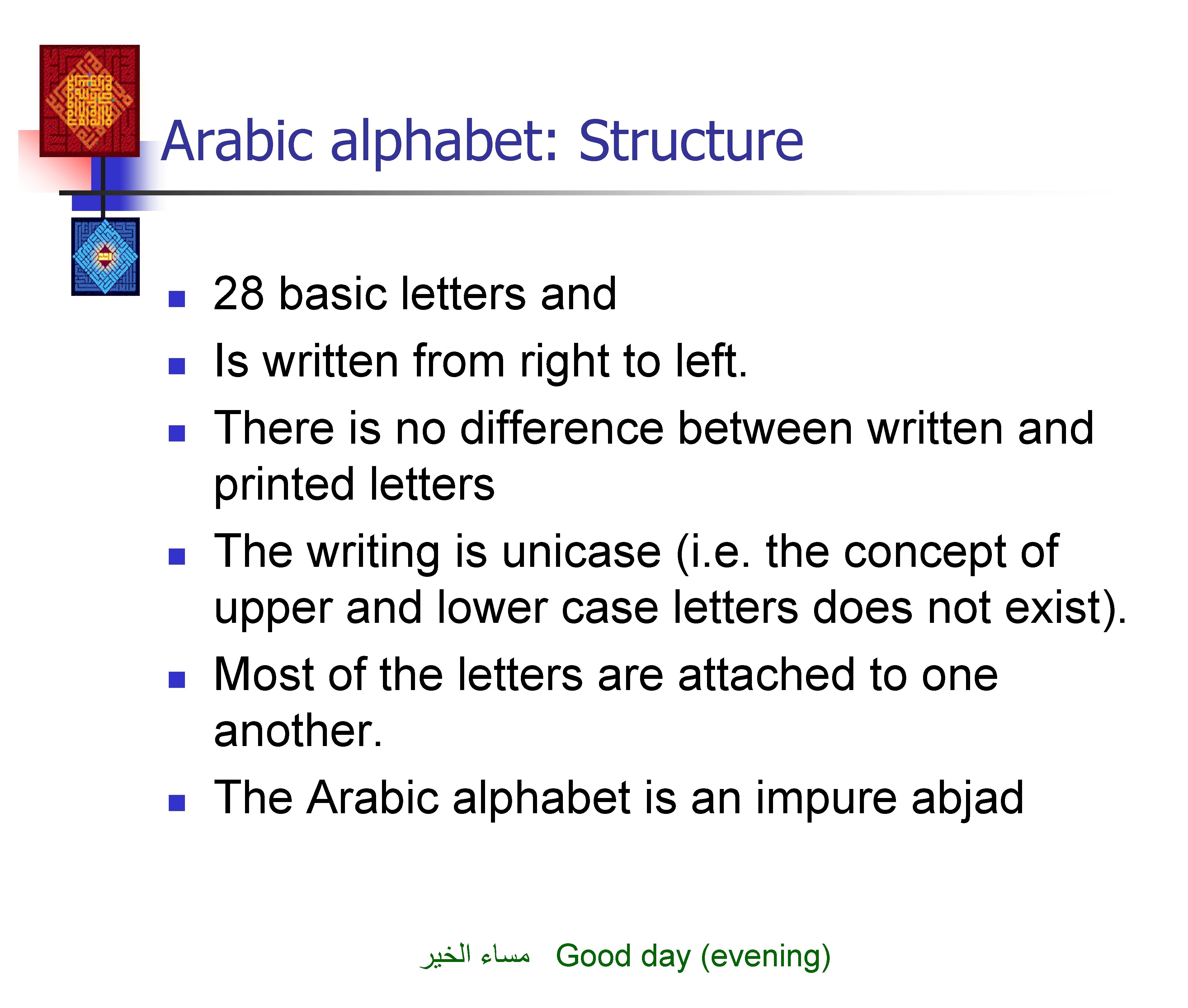 Arabic alphabet: Structure n n n 28 basic letters and Is written from right