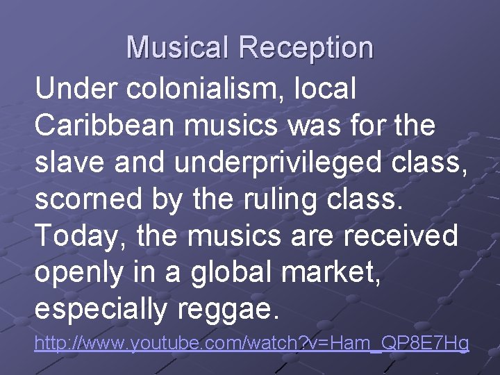 Musical Reception Under colonialism, local Caribbean musics was for the slave and underprivileged class,