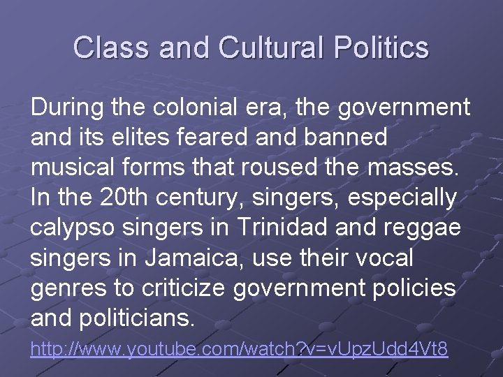 Class and Cultural Politics During the colonial era, the government and its elites feared