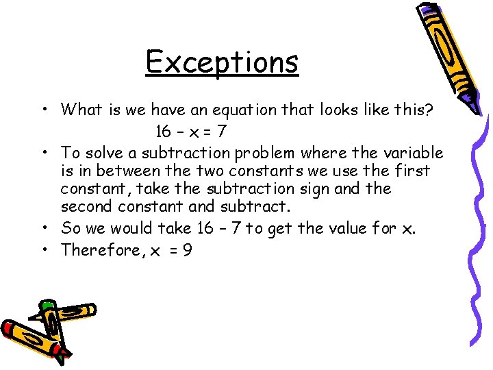 Exceptions • What is we have an equation that looks like this? 16 –