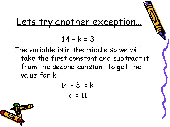 Lets try another exception… 14 – k = 3 The variable is in the