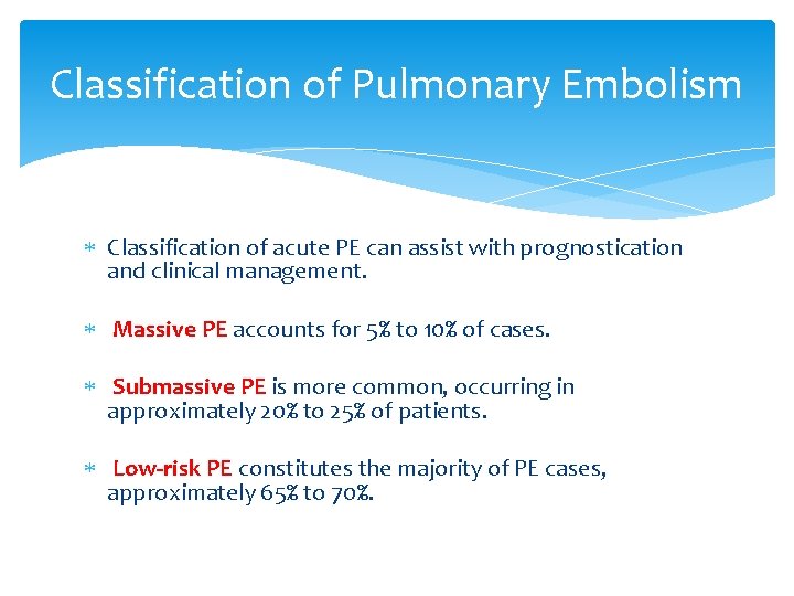 Classification of Pulmonary Embolism Classification of acute PE can assist with prognostication and clinical