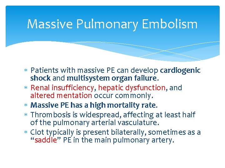 Massive Pulmonary Embolism Patients with massive PE can develop cardiogenic shock and multisystem organ