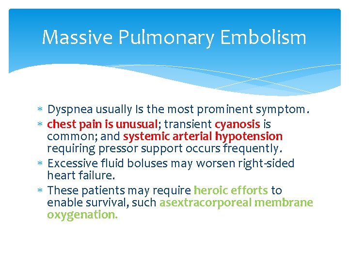 Massive Pulmonary Embolism Dyspnea usually Is the most prominent symptom. chest pain is unusual;