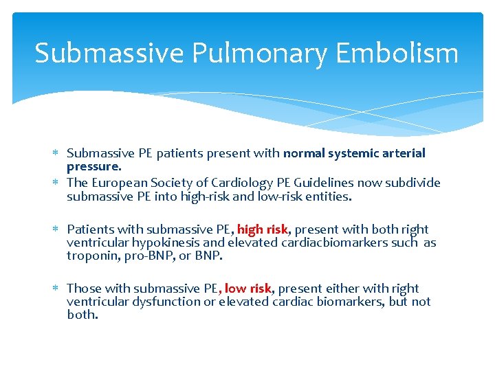 Submassive Pulmonary Embolism Submassive PE patients present with normal systemic arterial pressure. The European