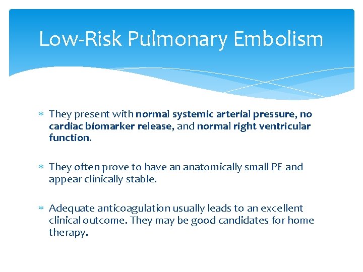 Low-Risk Pulmonary Embolism They present with normal systemic arterial pressure, no cardiac biomarker release,