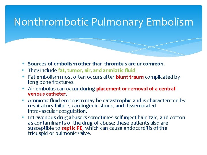 Nonthrombotic Pulmonary Embolism Sources of embolism other than thrombus are uncommon. They include fat,