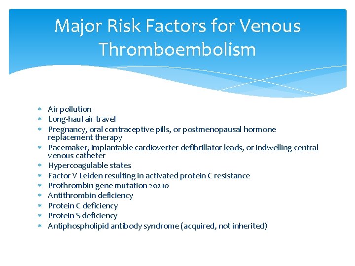 Major Risk Factors for Venous Thromboembolism Air pollution Long-haul air travel Pregnancy, oral contraceptive
