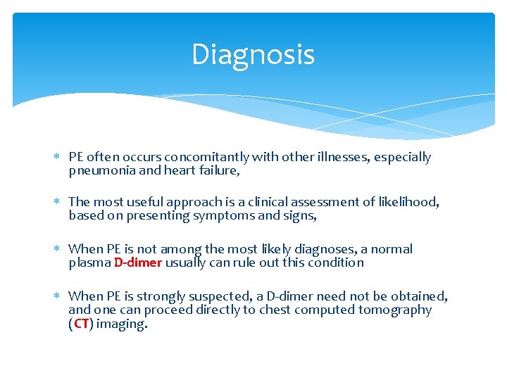 Diagnosis PE often occurs concomitantly with other illnesses, especially pneumonia and heart failure, The