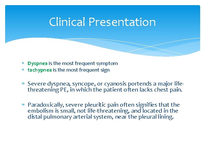 Clinical Presentation Dyspnea is the most frequent symptom tachypnea is the most frequent sign